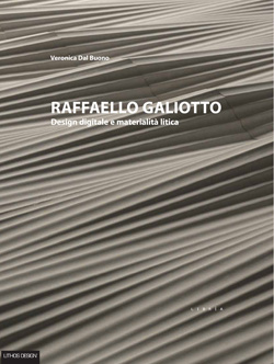 Raffaello Galiotto. Design digitale e materialità litica